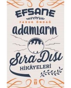 Efsane Adamların Sıra Dışı Hikayeleri