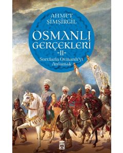 Osmanlı Gerçekleri 2 - Sorularla Osmanlı'yı Anlamak