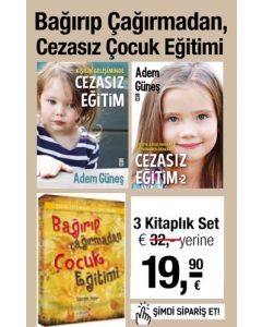 Bağırıp Çağırmadan ya da  Dövmeden Çocuk Eğitimi (3 Kitap Birarada)