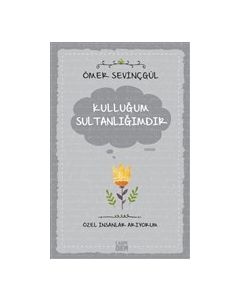 Kulluğum Sultanlığımdır 