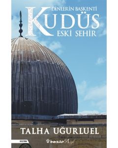 Dinlerin Başkenti Kudüs - Eski Şehir