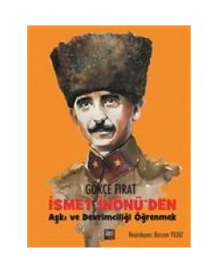 İsmet İnönü'den Aşkı ve Devrimciliği Öğrenmek