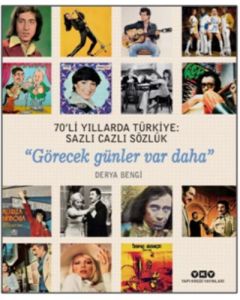 Görecek Günler Var Daha - 70 li Yıllarda Türkiye Sazlı Cazlı Sözlük 