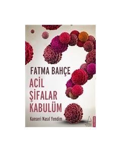 Acil Şifalar Kabulüm - Kanseri Nasıl Yendim