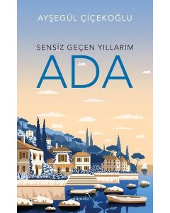 Ada - Sensiz Geçen Yıllarım