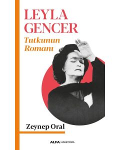 Leyla Gencer - Tutkunun Romanı