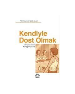 Kendiyle Dost Olmak Hayatı Nasıl Kolaylaştırır?