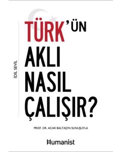 Türk'ün Aklı Nasıl Çalışır