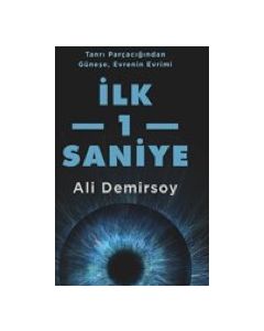 İlk 1 Saniye - Tanrı Parçacığından Güneşe Evrenin Evrimi 