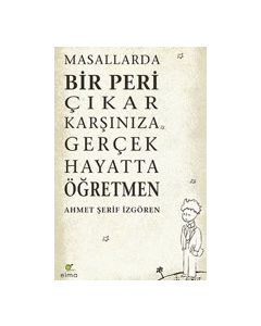 Masallarda Bir Peri Çıkar Karşınıza Gerçek Hayatta Öğretmen