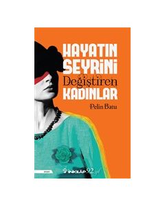 Hayatın Seyrini Değiştiren Kadınlar 