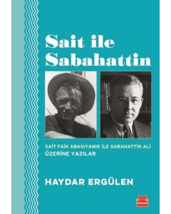 Sait İle Sabahattin (Sait Faik Abasıyanık İle Sabahattin Ali Üzerine Yazılar)