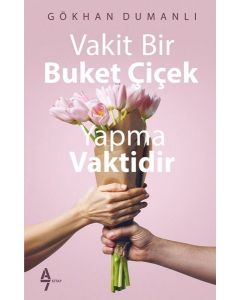 Vakit Bir Buket Çiçek Yapma Vaktidir