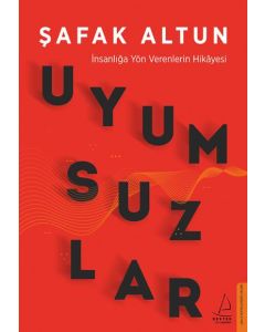 Uyumsuzlar - İnsanlığa Yön Verenlerin Hikayesi