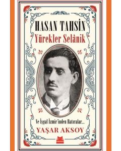 Hasan Tahsin - Yürekler Selanik ve İşgal İzmirinden Hatıralar