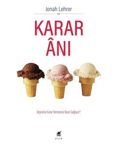 Karar Anı - Beynimiz Karar Vermemizi Nasıl Sağlıyor?