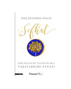 Şefkat - Zorlayıcı Duygu ve Durumlarla Yaşayabilme Sanatı