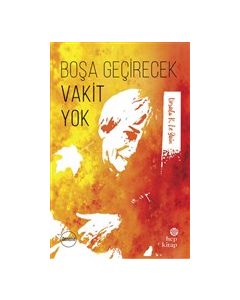 Boşa Geçirecek Vakit Yok