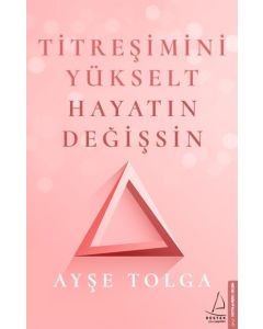 Titreşimini Yükselt Hayatın Değişsin