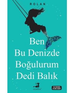 Ben Bu Denizde Boğulurum Dedi Balık