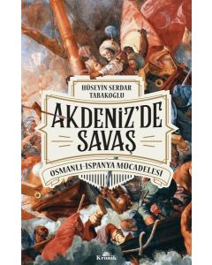 Akdeniz'de Savaş - Osmanlı-İspanya Mücadelesi