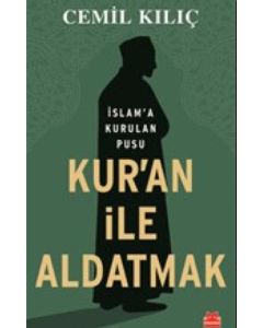 Kur'an İle Aldatmak - İslama Kurulan Pusu