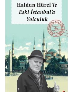 Haldun Hürel'le Eski İstanbul'a Yolculuk