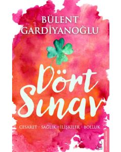 Dört Sınav - Cesaret Sağlık İlişkiler Bolluk