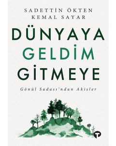 Dünyaya Geldim Gitmeye