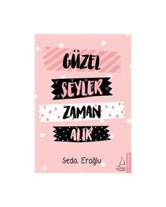 Güzel Şeyler Zaman Alır 