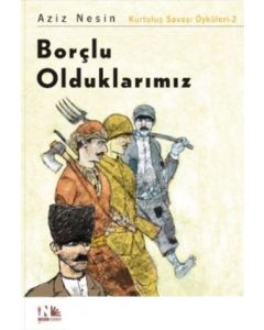 Borçlu Olduklarımız - Kurtuluş Savaşı Öyküleri 2