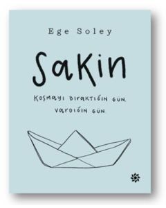 Sakin - Koşmayı Bıraktığımız Gün, Vardığımız Gün