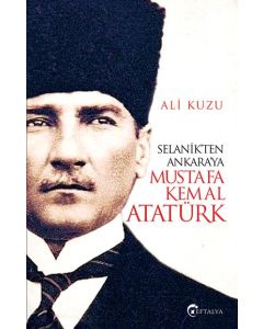 Selanik'ten Ankara'ya Mustafa Kemal Atatürk