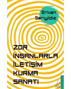Zor İnsanlarla İletişim Kurma Sanatı