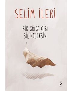 Bir Gölge Gibi Silineceksin
