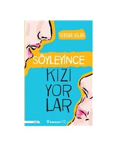 Söyleyince Kızıyorlar