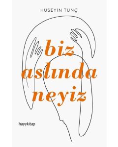 Biz Aslında Neyiz