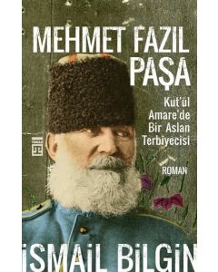 Mehmet Fazıl Paşa - Kut'ül Amare'de Bir Aslan Terbiyecisi