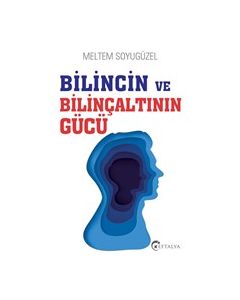 Bilincin ve Bilinçaltının Gücü