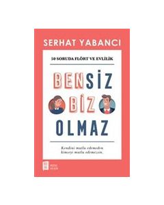Bensiz Biz Olmaz - 50 Soruda Flört Ve Evlilik