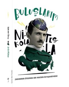 Buluşlarım - Zamanın Ötesinde Bir Mucidin Yaşam Öyküsü