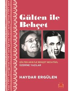 Gülten İle Behçet - Gülten Akın ile Behçet Necatigil Üzerine Yazılar 
