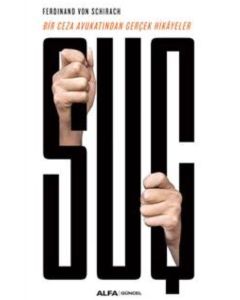 Suç - Bir Ceza Avukatından Gerçek Hikayeler 