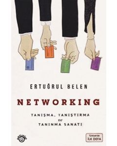Networking - Tanışma, Tanıştırma ve Tanınma Sanatı