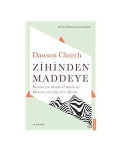 Zihinden Maddeye - Beynimizin Maddesel Realiteyi Yaratmasının Şaşırtıcı Bilimi