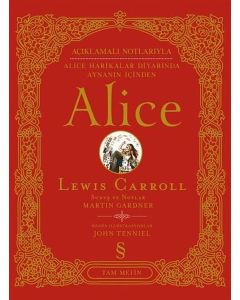 Alice (Açıklamalı Notlarıyla) Alice Harikalar Diyarında Aynanın İçinden 