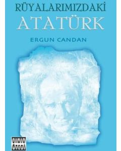 Rüyalarımızdaki Atatürk