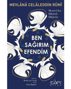 Ben Sağırım Efendim - Mesnevi'den Hikmetli Hikayeler