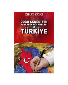 Doğu Akdeniz’in Paylaşım Mücadelesi ve Türkiye