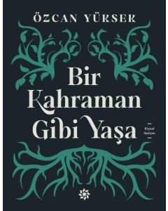 Bir Kahraman Gibi Yaşa